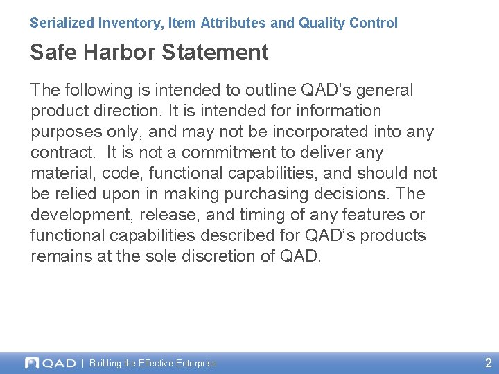 Serialized Inventory, Item Attributes and Quality Control Safe Harbor Statement The following is intended