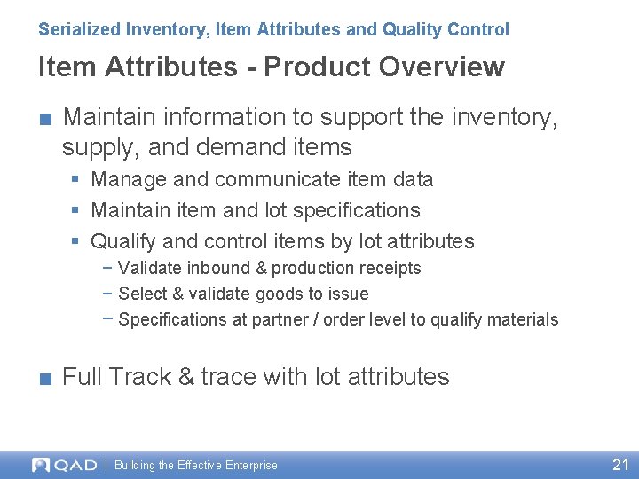 Serialized Inventory, Item Attributes and Quality Control Item Attributes - Product Overview ■ Maintain