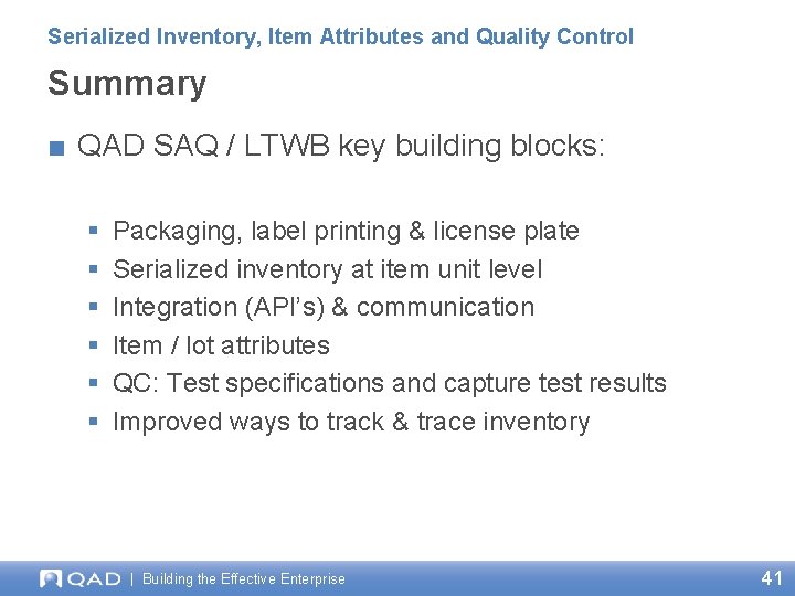 Serialized Inventory, Item Attributes and Quality Control Summary ■ QAD SAQ / LTWB key