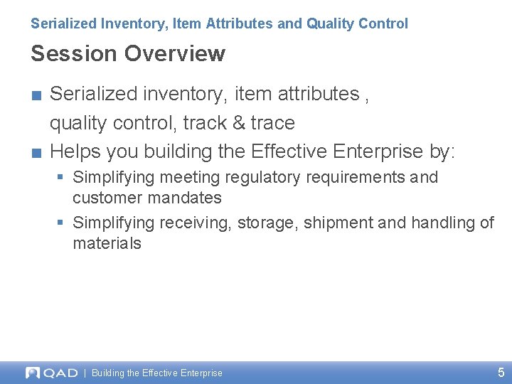 Serialized Inventory, Item Attributes and Quality Control Session Overview ■ Serialized inventory, item attributes