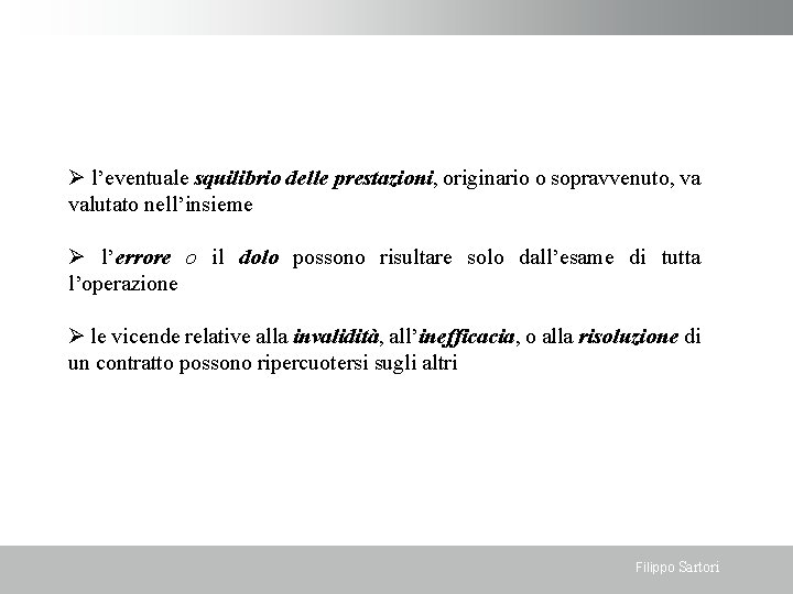  l’eventuale squilibrio delle prestazioni, originario o sopravvenuto, va valutato nell’insieme l’errore o il