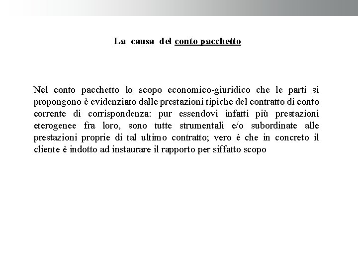 La causa del conto pacchetto Nel conto pacchetto lo scopo economico-giuridico che le parti