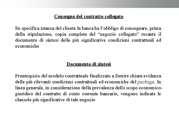 Consegna del contratto collegato Su specifica istanza del cliente la banca ha l’obbligo di