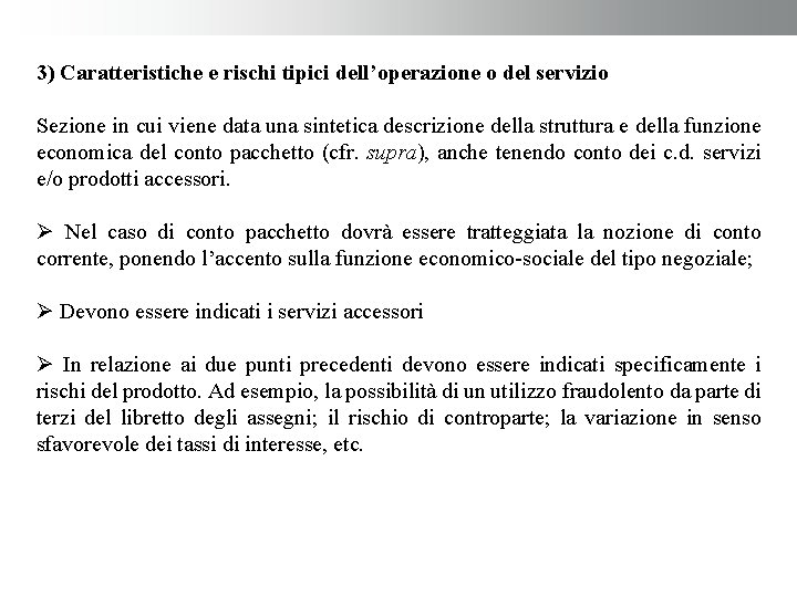 3) Caratteristiche e rischi tipici dell’operazione o del servizio Sezione in cui viene data