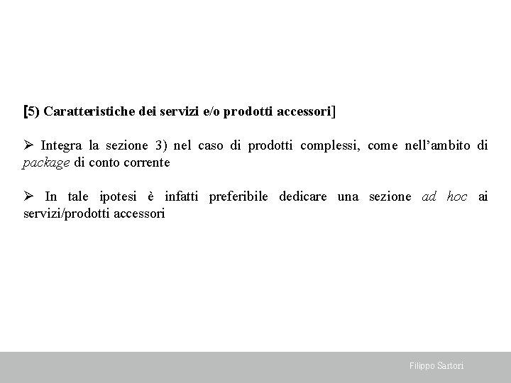 Il “package” di conto corrente [5) Caratteristiche dei servizi e/o prodotti accessori] Integra la