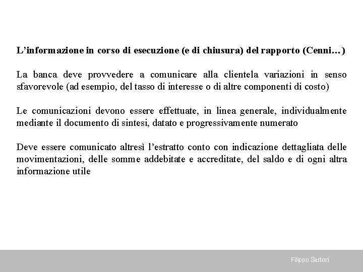 Il “package” di conto corrente L’informazione in corso di esecuzione (e di chiusura) del