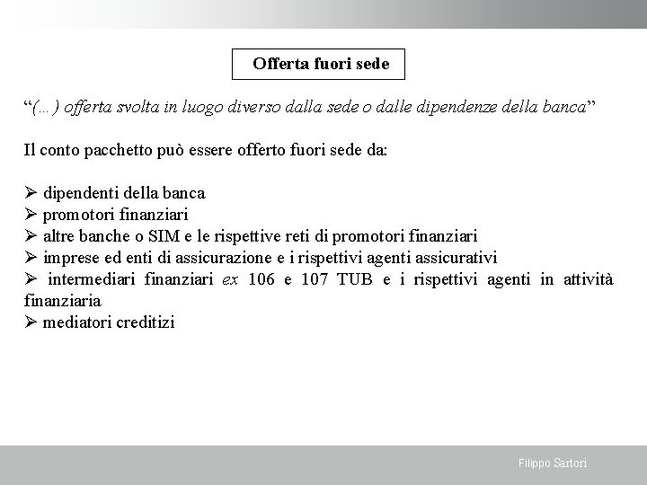 Offerta fuori sede “(…) offerta svolta in luogo diverso dalla sede o dalle dipendenze