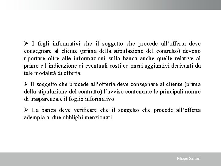  I fogli informativi che il soggetto che procede all’offerta deve consegnare al cliente
