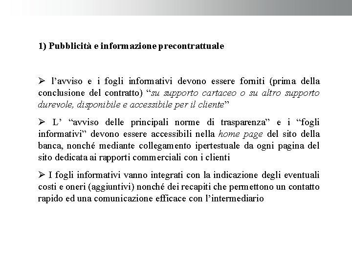 1) Pubblicità e informazione precontrattuale l’avviso e i fogli informativi devono essere forniti (prima