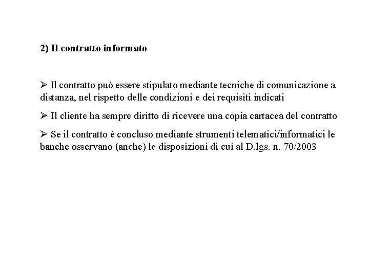 Il “package” di conto corrente 2) Il contratto informato Il contratto può essere stipulato