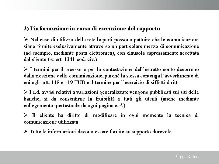 3) l’informazione in corso di esecuzione del rapporto Nel caso di utilizzo della rete