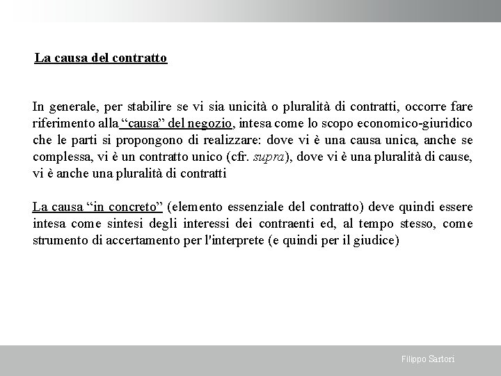 La causa del contratto In generale, per stabilire se vi sia unicità o pluralità