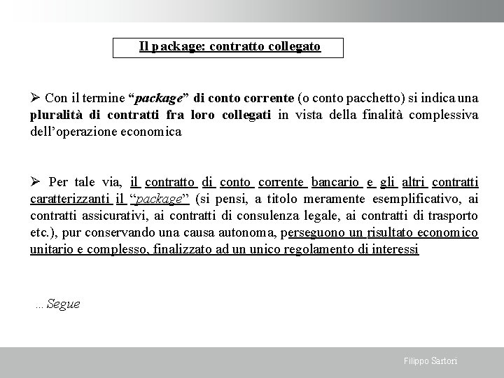 Il package: contratto collegato Con il termine “package” di conto corrente (o conto pacchetto)