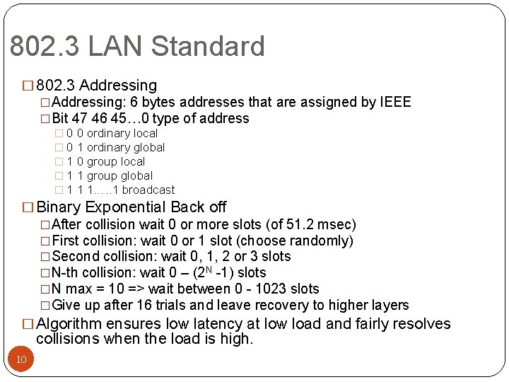 802. 3 LAN Standard � 802. 3 Addressing �Addressing: 6 bytes addresses that are