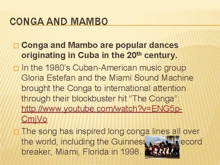 CONGA AND MAMBO Conga and Mambo are popular dances originating in Cuba in the