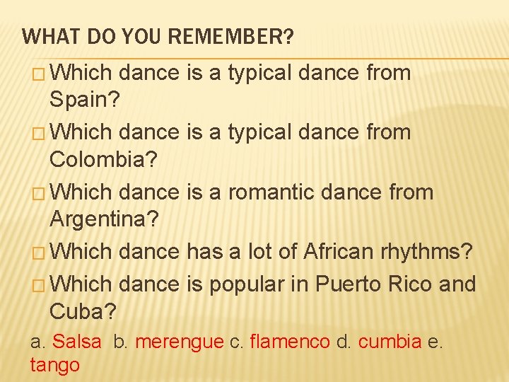 WHAT DO YOU REMEMBER? � Which dance is a typical dance from Spain? �