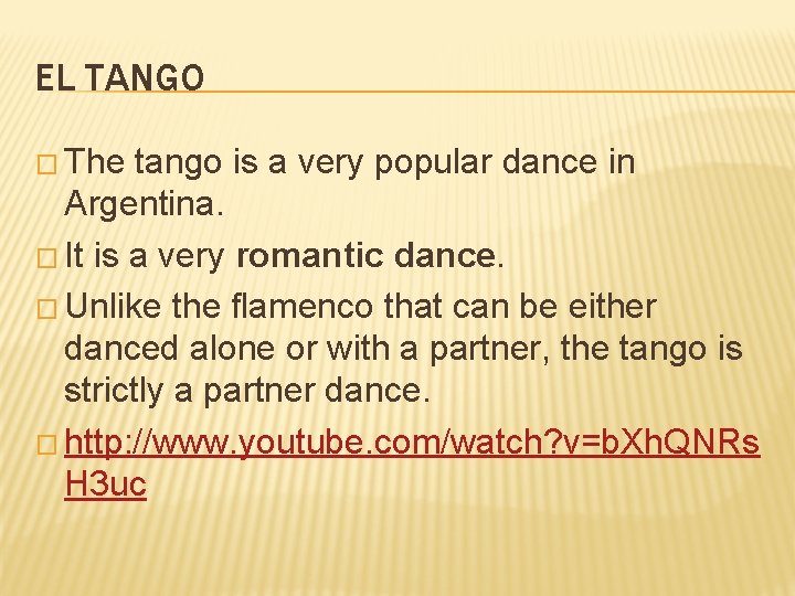 EL TANGO � The tango is a very popular dance in Argentina. � It