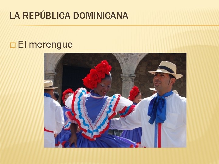 LA REPÚBLICA DOMINICANA � El merengue 