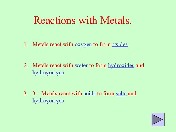 Reactions with Metals. 1. Metals react with oxygen to from oxides. 2. Metals react