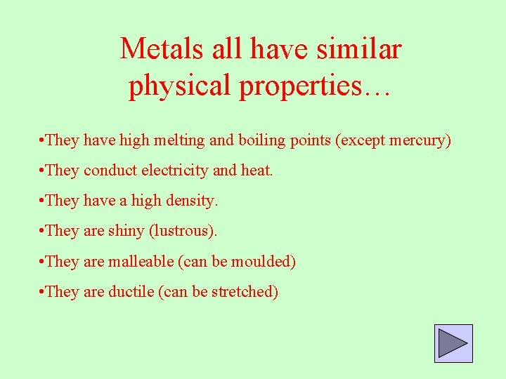 Metals all have similar physical properties… • They have high melting and boiling points