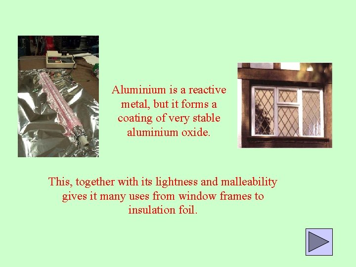 Aluminium is a reactive metal, but it forms a coating of very stable aluminium