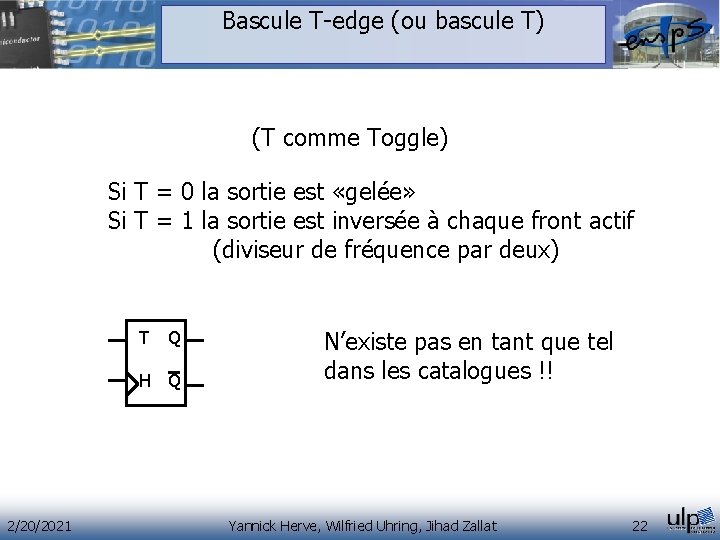 Bascule T-edge (ou bascule T) (T comme Toggle) Si T = 0 la sortie Bascule T-edge (ou bascule T) (T comme Toggle) Si T = 0 la sortie
