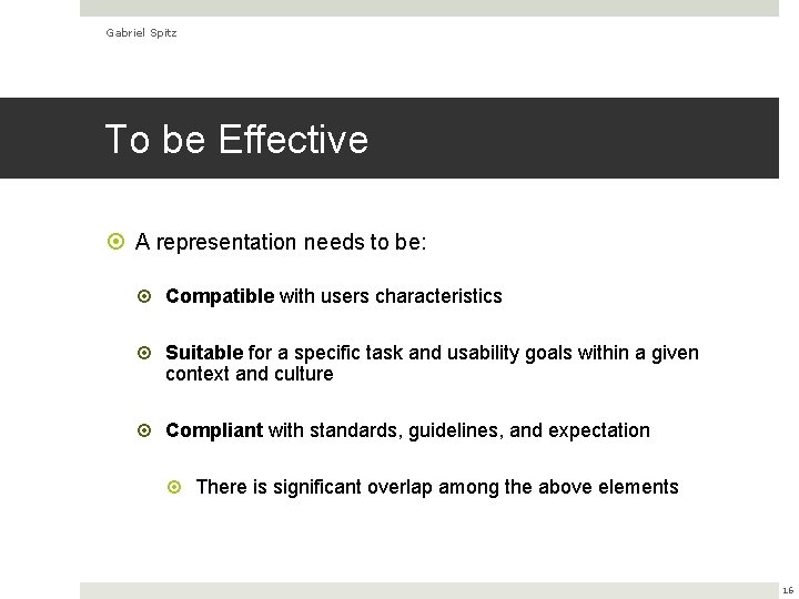 Gabriel Spitz To be Effective A representation needs to be: Compatible with users characteristics