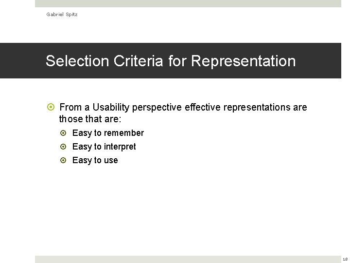 Gabriel Spitz Selection Criteria for Representation From a Usability perspective effective representations are those