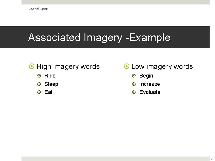 Gabriel Spitz Associated Imagery -Example High imagery words Ride Sleep Eat Low imagery words