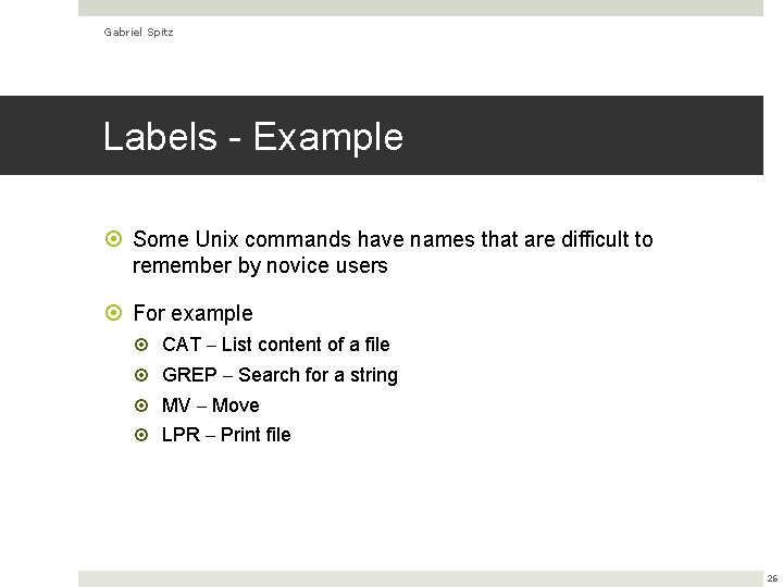 Gabriel Spitz Labels - Example Some Unix commands have names that are difficult to