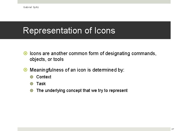 Gabriel Spitz Representation of Icons are another common form of designating commands, objects, or