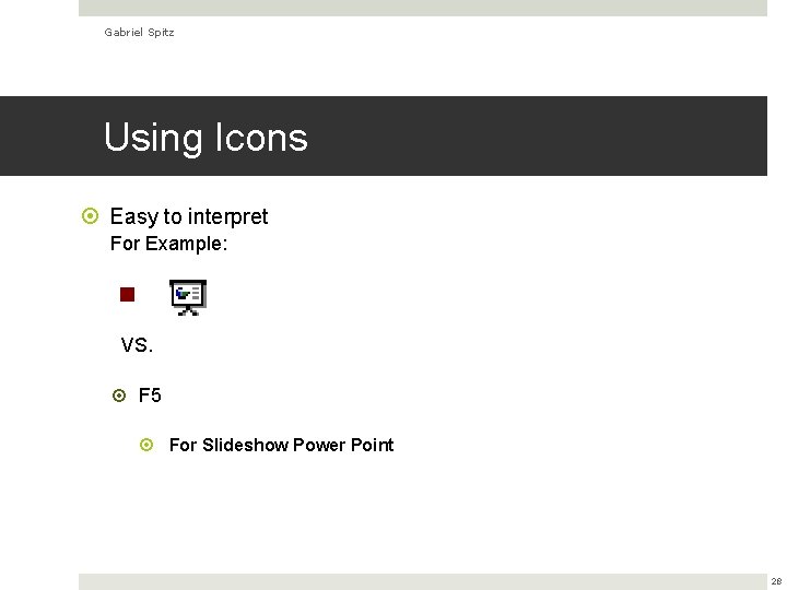 Gabriel Spitz Using Icons Easy to interpret For Example: VS. F 5 For Slideshow