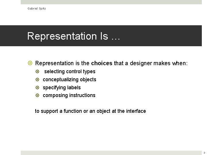 Gabriel Spitz Representation Is … Representation is the choices that a designer makes when: