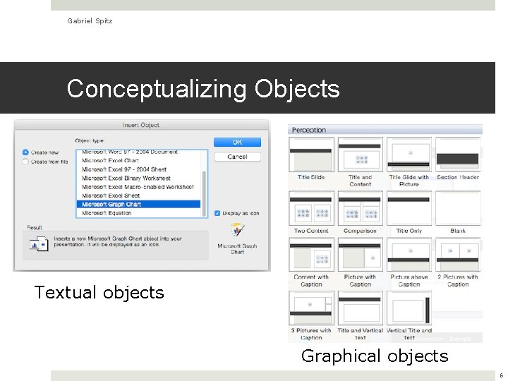 Gabriel Spitz Conceptualizing Objects Textual objects Graphical objects 6 