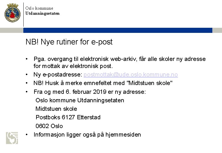 Oslo kommune Utdanningsetaten NB! Nye rutiner for e-post • Pga. overgang til elektronisk web-arkiv,