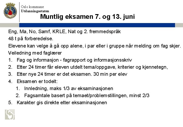 Oslo kommune Utdanningsetaten Muntlig eksamen 7. og 13. juni Eng, Ma, No, Samf, KRLE,