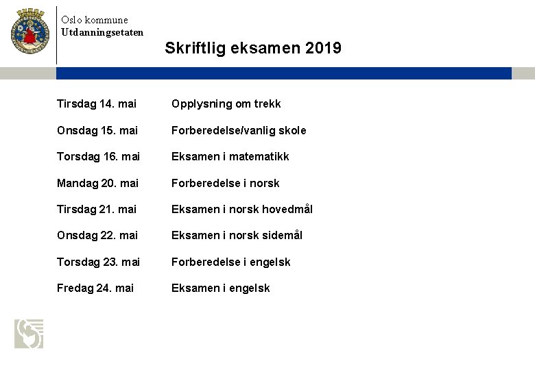 Oslo kommune Utdanningsetaten Skriftlig eksamen 2019 Tirsdag 14. mai Opplysning om trekk Onsdag 15.