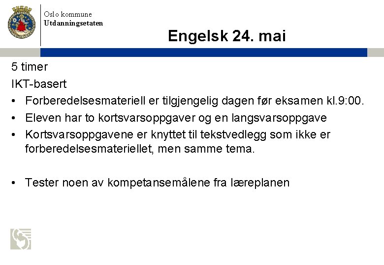 Oslo kommune Utdanningsetaten Engelsk 24. mai 5 timer IKT-basert • Forberedelsesmateriell er tilgjengelig dagen