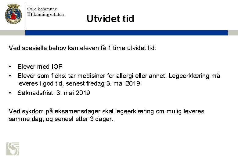 Oslo kommune Utdanningsetaten Utvidet tid Ved spesielle behov kan eleven få 1 time utvidet