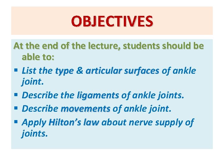 OBJECTIVES At the end of the lecture, students should be able to: § List