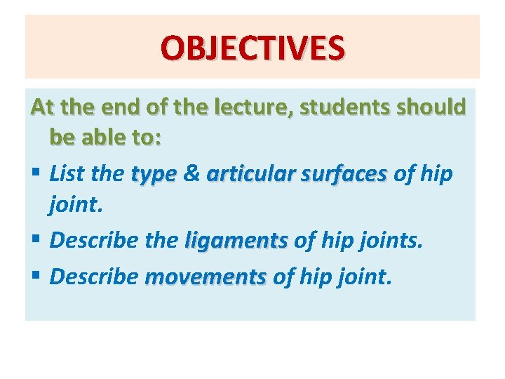 OBJECTIVES At the end of the lecture, students should be able to: § List