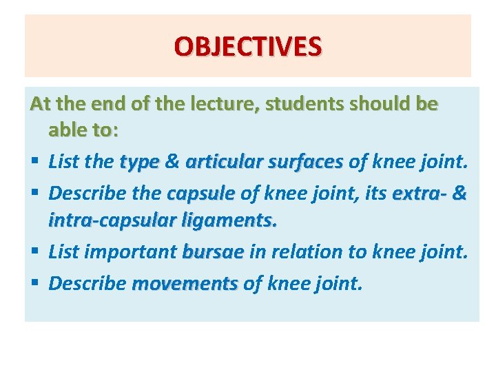 OBJECTIVES At the end of the lecture, students should be able to: § List