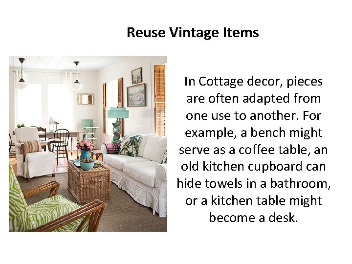 Reuse Vintage Items In Cottage decor, pieces are often adapted from one use to