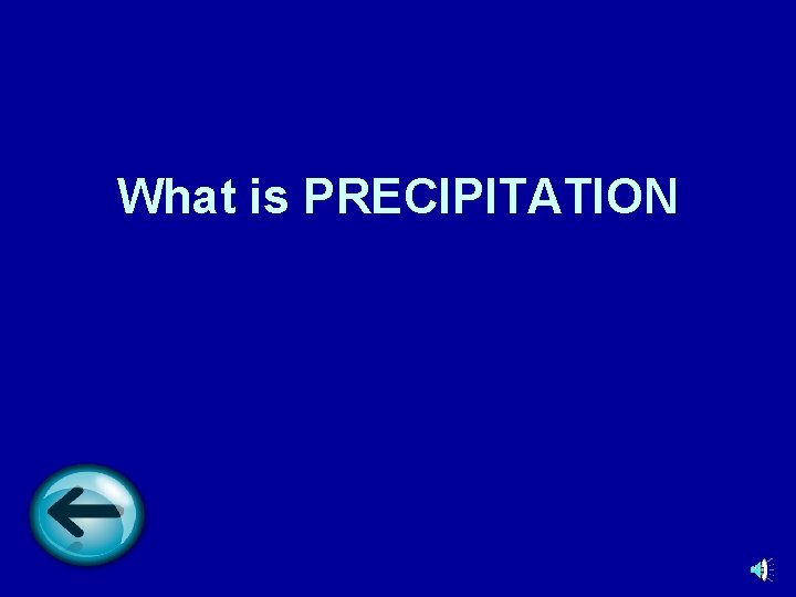 What is PRECIPITATION 