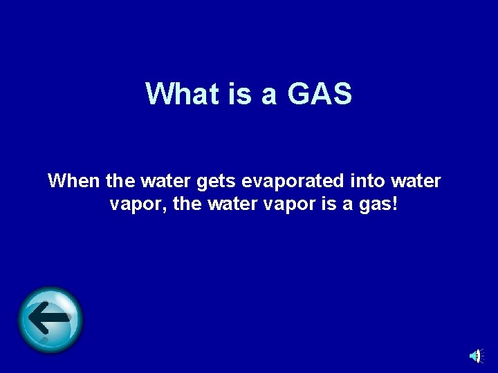 What is a GAS When the water gets evaporated into water vapor, the water