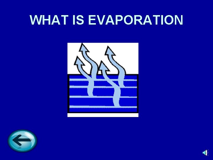 WHAT IS EVAPORATION 