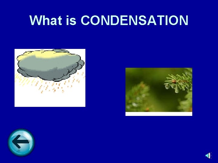 What is CONDENSATION 