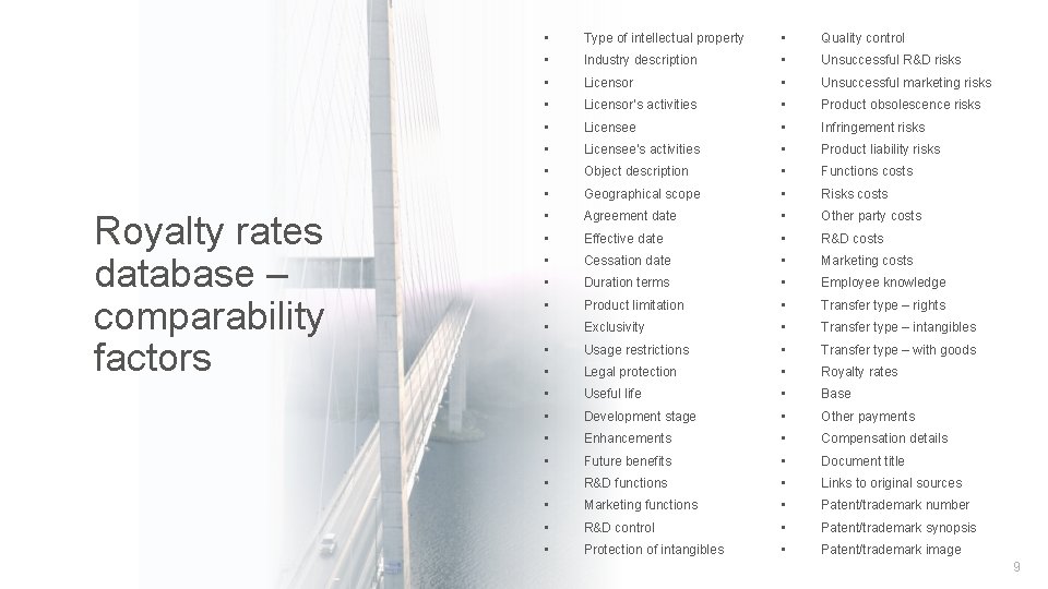 Royalty rates database – comparability factors • Type of intellectual property • Quality control