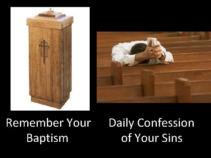 Remember Your Baptism Daily Confession of Your Sins 