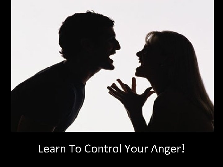 Learn To Control Your Anger! 